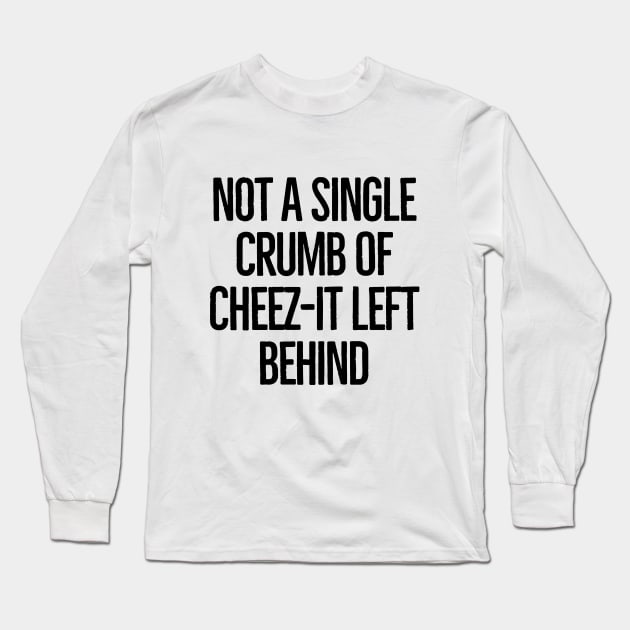 Not a single crumb left behind! Long Sleeve T-Shirt by mksjr